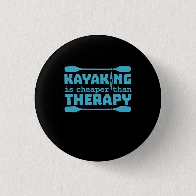 Kayaking Is Cheaper Than Therapy 1 Inch Round Button (Front)
