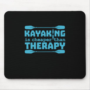 Kayaking Is Cheaper Than Therapy Mouse Pad