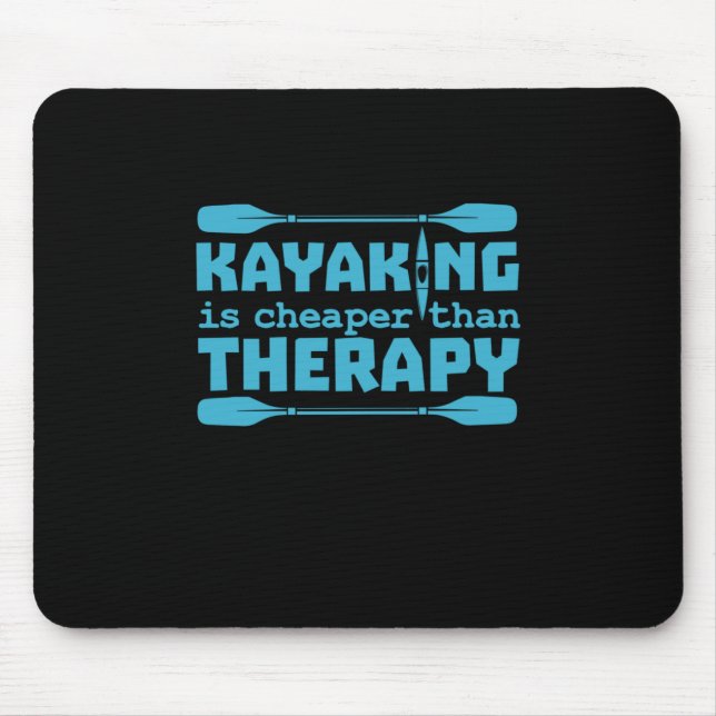 Kayaking Is Cheaper Than Therapy Mouse Pad (Front)