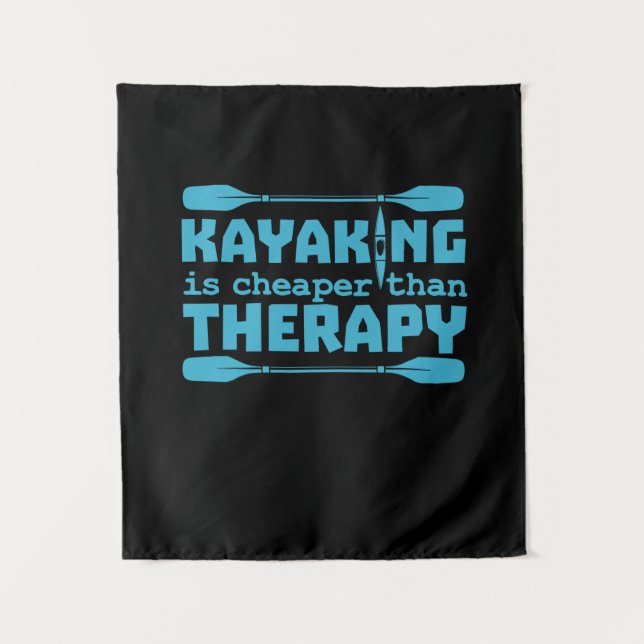 Kayaking Is Cheaper Than Therapy Tapestry (Front)