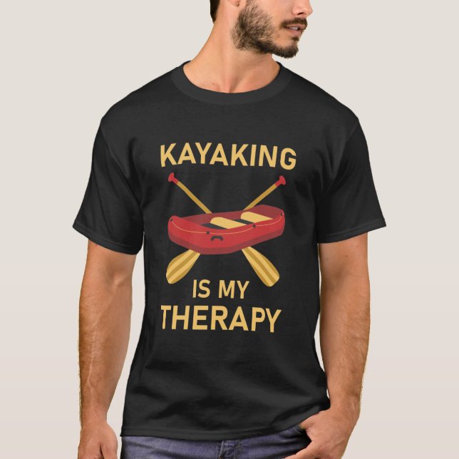 Kayaking is My Therapy - Kayaker T-Shirt (Front)