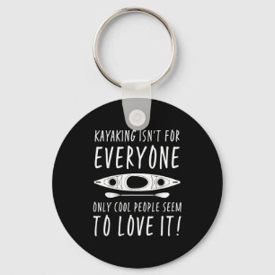 Kayaking Isn't For Everyone Only Cool People Seem  Keychain