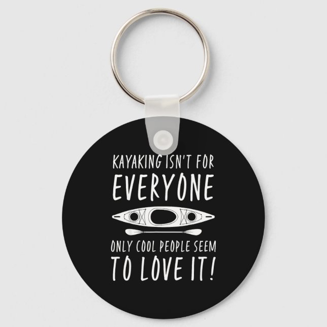 Kayaking Isn't For Everyone Only Cool People Seem  Keychain (Front)