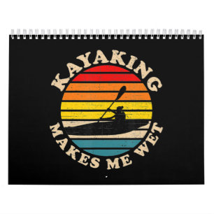 Kayaking Makes Me Wet Calendar