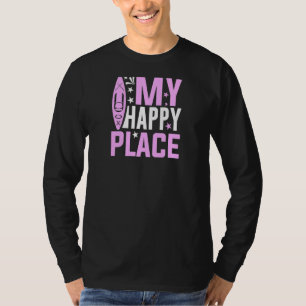Kayaking My Happy Place  Lake Ocean And River Kaya T-Shirt