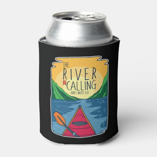 Kayaking - River Is Calling And I Must Go  Can Cooler (Can Front)