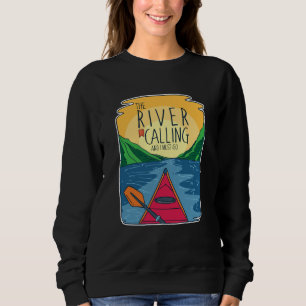 Kayaking - River Is Calling And I Must Go Sweatshirt