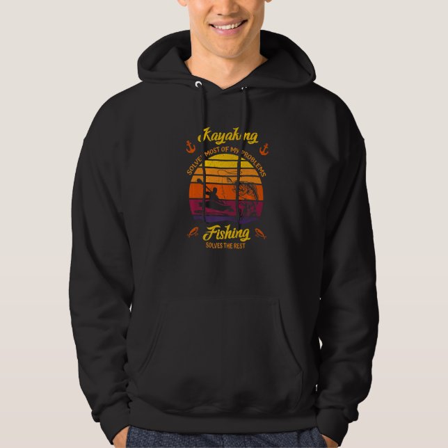 Kayaking Solves Most Of My Problems Fishing Solves Hoodie (Front)