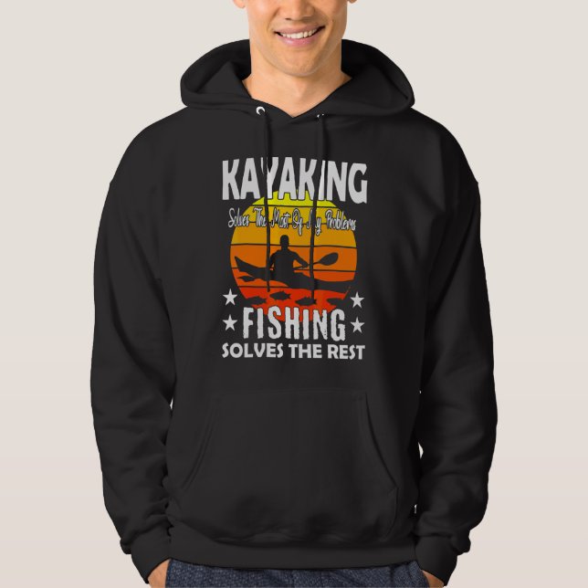 Kayaking Solves Most Of My Problems Fishing Solves Hoodie (Front)