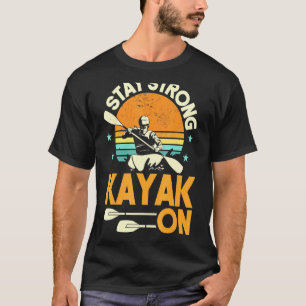 Kayaking Stay Strong Kayak On Retro Vintage Sunset T-Shirt