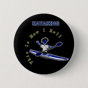 Kayaking This Is How I Roll 2 Inch Round Button