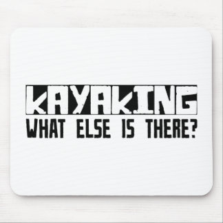 Kayaking What Else Is There? Mouse Pad