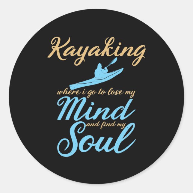 Kayaking Where I Go To Lose My Mind Kayak Rowers Classic Round Sticker (Front)