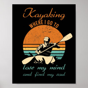 Kayaking Where I Go To Lose My Mind Retro Kayak Poster