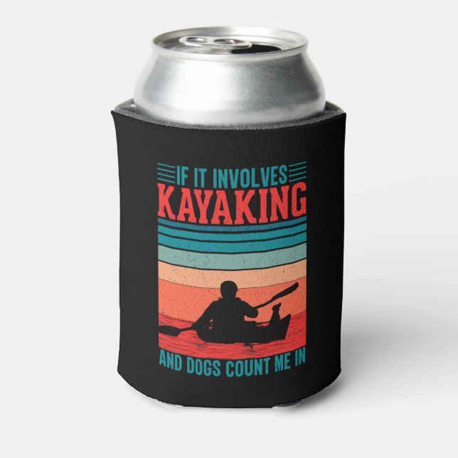 Kayaks and Dogs Count Me In Can Cooler (Can Back)