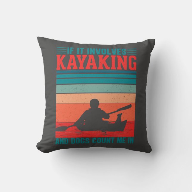 Kayaks and Dogs Count Me In Throw Pillow (Front)
