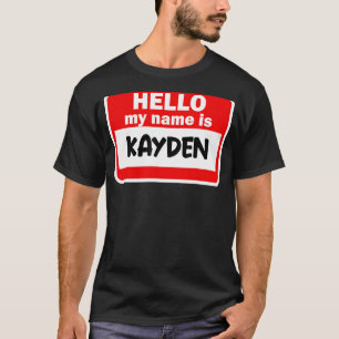 Kayden Hello Hi My Name Is Tshirt Name On Custom