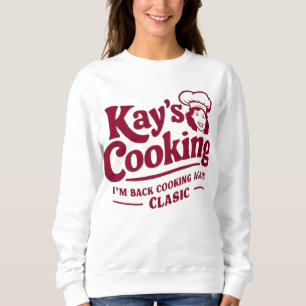 Kay's Cooking - I'm Back Cooking Again Classic Sweatshirt