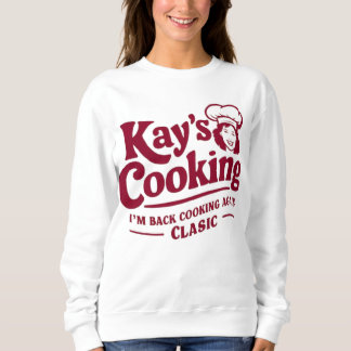 Kay's Cooking - I'm Back Cooking Again Classic  Sweatshirt