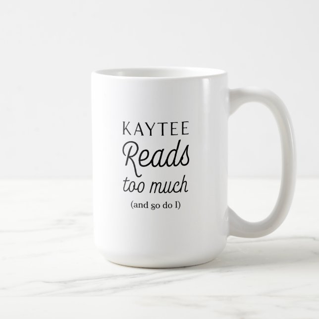 Kaytee Reads Too Much (and So Do I) mug (Right)