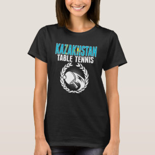 Kazakhstan Table Tennis  Support Kazakhstani Ping  T-Shirt