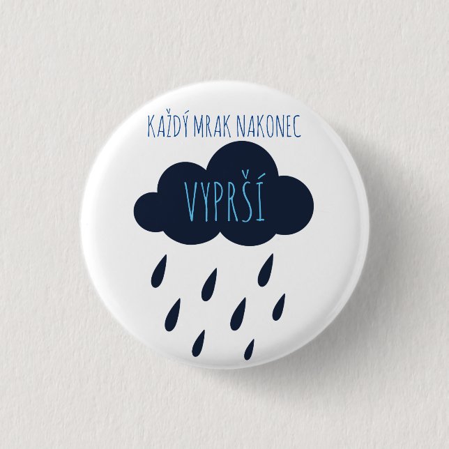 Každý mrak nakonec vyprší 1 inch round button (Front)