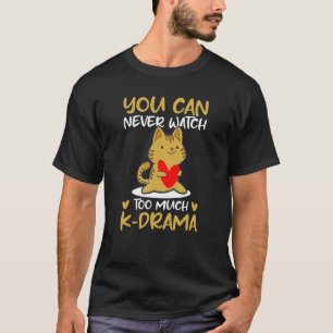 Kdrama You can never watch to much K Drama Korean T-Shirt