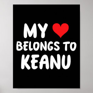 Keanu - My Heart Belongs To Keanu - Love  Poster