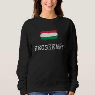 Kecskemét Hungary Country Family Trip Travel Men W Sweatshirt