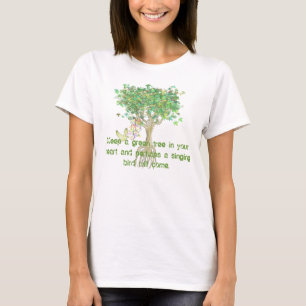 Keep A Green Tree In Your Heart and perhaps T-Shirt