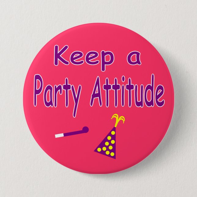 Keep a Party Attitude 3 Inch Round Button (Front)