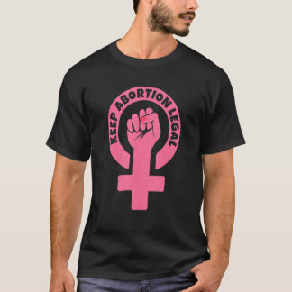 Keep Abortion Legal Pro Choice My Body My Choice F T-Shirt