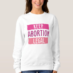 Keep Abortion Legal Sweatshirt