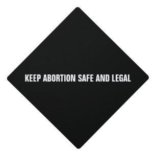 Keep abortion safe and legal black minimalist graduation cap topper