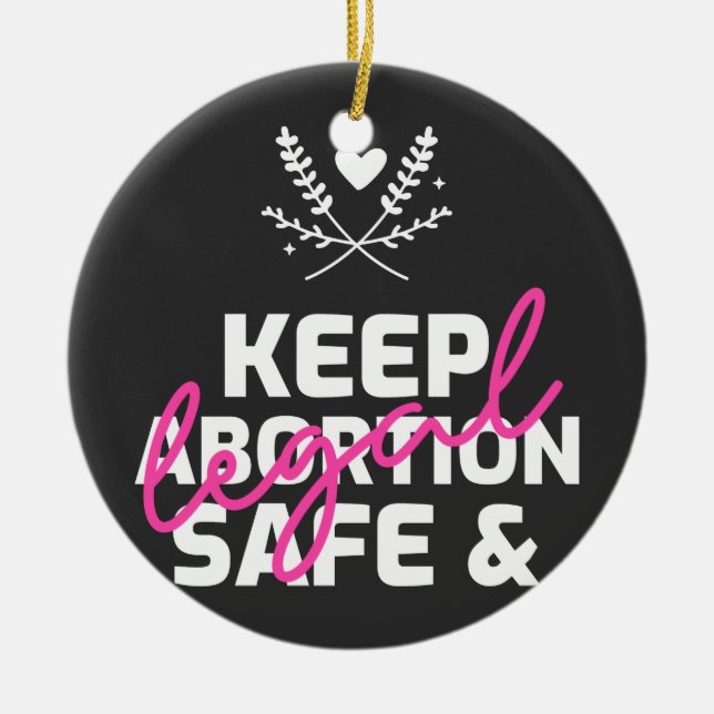 Keep Abortion Safe And Legal   Ceramic Ornament (Front)