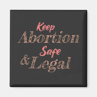 keep abortion safe and legal magnet
