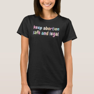 Keep Abortion Safe And Legal Women's Rights Pro Ch T-Shirt