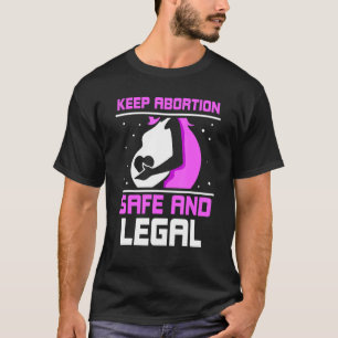 Keep abortion safe and legals  Pro Abortion 1 T-Shirt