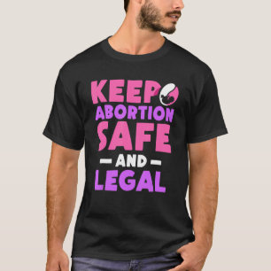 Keep abortion safe and legals  Pro Abortion 2 T-Shirt