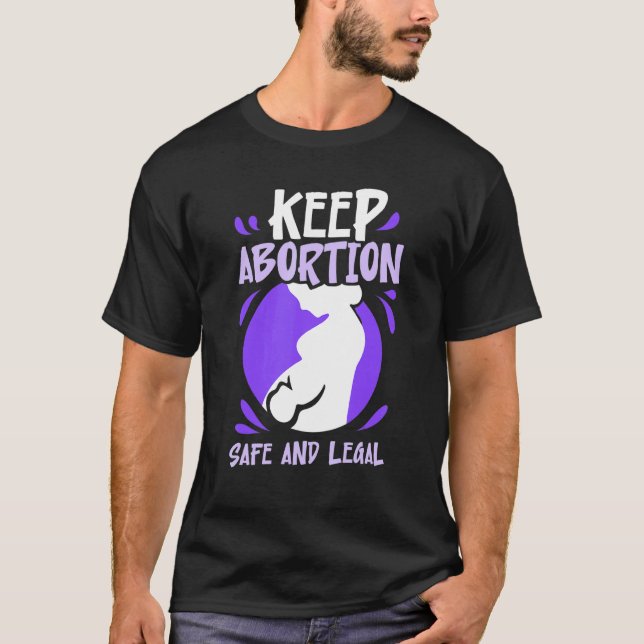 Keep abortion safe and legals   Pro Abortion T-Shirt (Front)