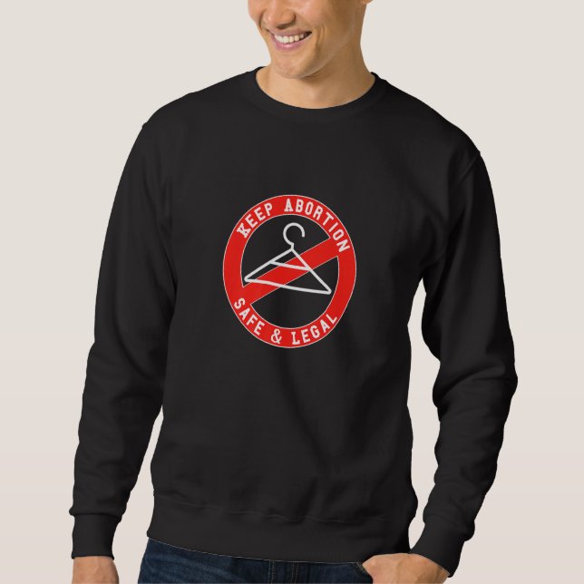 Keep Abortion Safe & Legal Never Again Hanger Pro  Sweatshirt (Front)