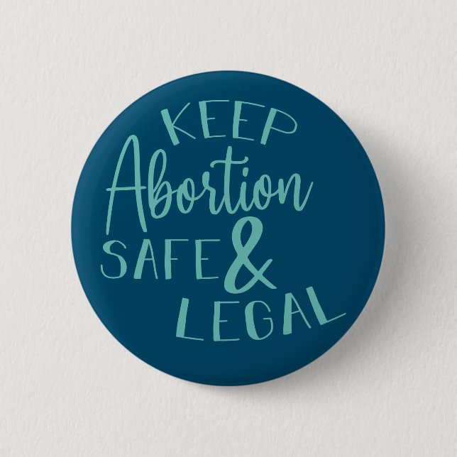 Keep Abortion Safe & Legal Pro-Choice Teal 2 Inch Round Button (Front)