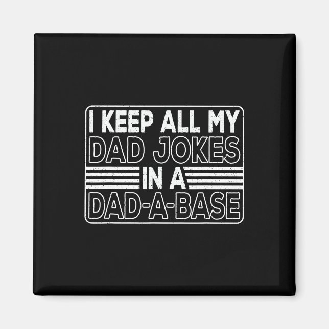 Keep All My Dad Jokes In A Dad-a-base Daddy Father Magnet (Front)