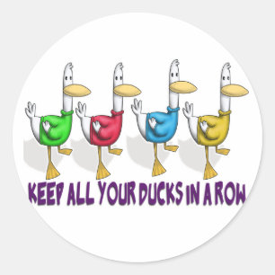 keep all your ducks in a row classic round sticker