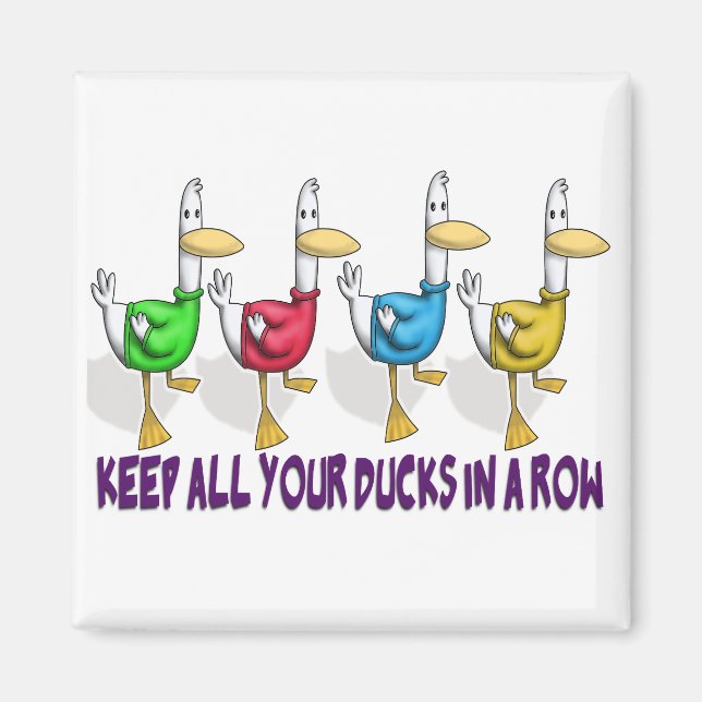 keep all your ducks in a row magnet (Front)