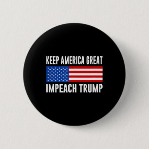 Keep America Great - Impeach Trump - 2 Inch Round Button