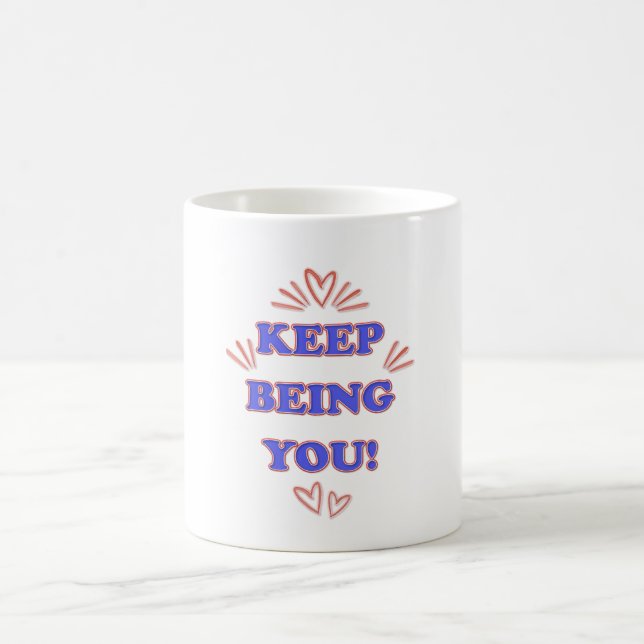 Keep Being You Coffee Mug (Center)
