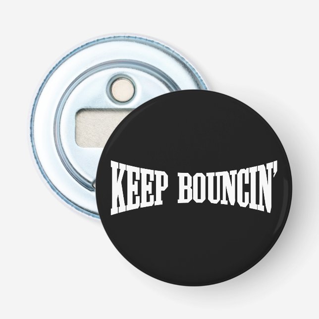 Keep Bouncin' Bottle Opener (Front)