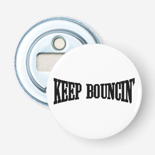 Keep Bouncin' Bottle Opener
