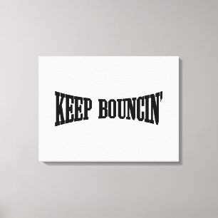 Keep Bouncin' Canvas Print